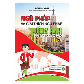 Nơi bán Ngữ Pháp Và Giải Thích Ngữ Pháp Tiếng Anh Cơ Bản Và Nâng Cao (Tập 1) - Giá Từ -1đ