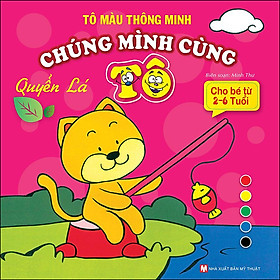 Tô Màu Thông Minh - Chúng Mình Cùng Tô - Quyển Lá (Cho Bé Từ 2- 6 Tuổi)