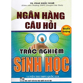 [Download Sách] SÁCH - NGÂN HÀNG CÂU HỎI TRẮC NGHIỆM SINH HỌC - QUYỂN THƯỢNG