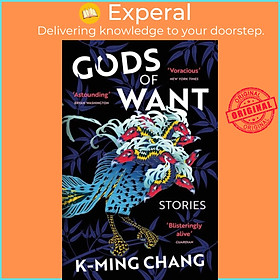 Sách - Gods of Want - A New York Times Notable Book of 2022 by K-Ming Chang (UK edition, paperback)