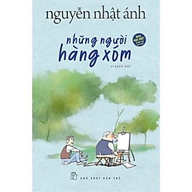Những Người Hàng Xóm - Nguyễn Nhật Ánh - Nguyễn Nhật Ánh