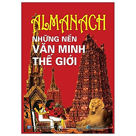 Almanach – Những Nền Văn Minh Thế Giới (Tái Bản)