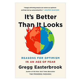 [Download Sách] It'S Better Than It Looks: Reasons For Optimism In An Age Of Fear