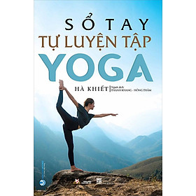 Sổ Tay Tự Luyện Tập Yoga (Tái bản năm 2022)