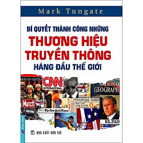 Bí quyết thành công những thương hiệu truyền thông hàng đầu thế giới - Mark Tungate