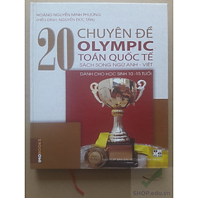 20 chuyên đề Olympic Toán Quốc Tế (song ngữ Anh -Việt) - Bìa cứng