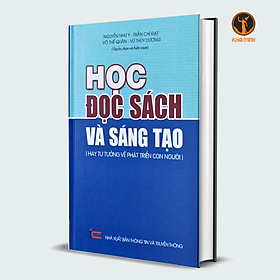 Hình ảnh sách (Bìa cứng) HỌC - ĐỌC SÁCH VÀ SÁNG TẠO - Hay Tư Tưởng Về Phát Triển Con Người - Nguyễn Như Ý, Trần Chí Đạt, Võ Thế Quân, Vũ Thùy Dương (Tuyển chọn và biên soạn)