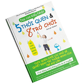 Dạy con kiểu Nhật: 5 thói quen và 8 trò chơi - Bản Quyền