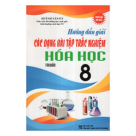 Nơi bán Hướng Dẫn Các Dạng Bài Tập Trắc Nghiệm Hoá Lớp 8 (Tái Bản) - Giá Từ -1đ