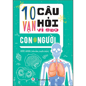 Sách 10 Vạn Câu Hỏi Vì Sao? - Con Người