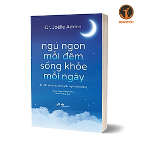 NGỦ NGON MỖI ĐÊM SỐNG KHỎE MỖI NGÀY - Dr. Joelle Adrien - (bìa mềm)