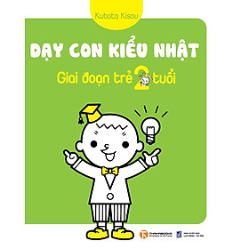 Sách - Dạy Con Kiểu Nhật - Giai Đoạn Trẻ 2 Tuổi