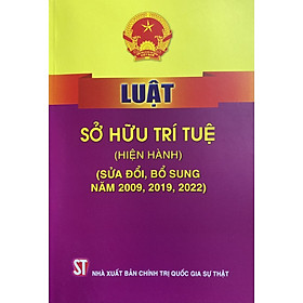 Ảnh bìa Luật Sở Hữu Trí Tuệ ( Hiện Hành ) ( Sửa Đổi, Bổ Sung Năm 2009,2019,2022)