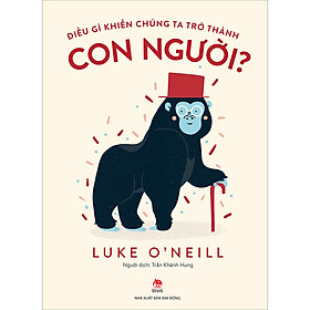 Sách Điều Gì Khiến Chúng Ta Trở Thành Con Người?