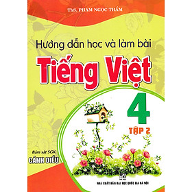 Hướng Dẫn Học Và Làm Bài Tiếng Việt 4 - Tập 2 (Bám Sát SGK Cánh Diều)_HA