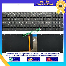 Bàn Phím dùng cho laptop MSI Steelseries CX62 CX72 GE62 GE72 GS60 GS70 GL62 GT62 GT72 GL62 GL72 WS60 GP63 GP73 GF62 GF72 - CÓ ĐÈN - Hàng Nhập Khẩu New Seal