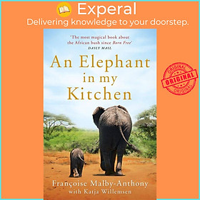 Hình ảnh Sách - An Elephant in My Kitchen - What the Herd Taught Me about Love by Francoise Malby-Anthony (UK edition, paperback)
