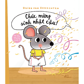 CHÚC MỪNG SINH NHẬT CẬU - Guido Van Genechten - Bảo Bình dịch - Nhã Nam