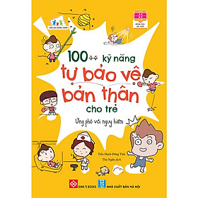 Download sách 100++ Kỹ Năng Tự Bảo Vệ Bản Thân Cho Trẻ - Ứng Phó Với Nguy Hiểm