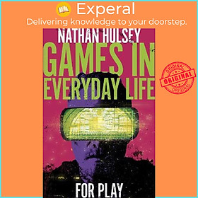 Hình ảnh Sách - Games in Everyday Life : For Play by Nathan Hulsey (UK edition, hardcover)