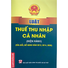 Hình ảnh Sách- Luật Thuế Thu Nhập Cá Nhân ( Hiện Hành) ( Sửa đổi, bổ sung năm 2012,2014, 2020)