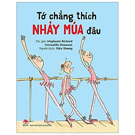 Tớ Chẳng Thích Nhảy Múa Đâu