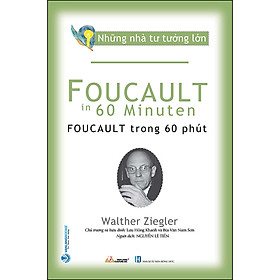 Sách Những Nhà Tư Tưởng Lớn - Foucault Trong 60 Phút