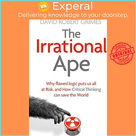 Hình ảnh Sách - The Irrational Ape : Why Flawed Logic Puts us all at Risk and How  by DAVID ROBERT GRIMES (UK edition, paperback)