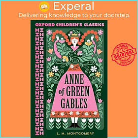 Sách - Oxford Children's Classics: Anne of Green Gables by LM Montgomery (UK edition, paperback)