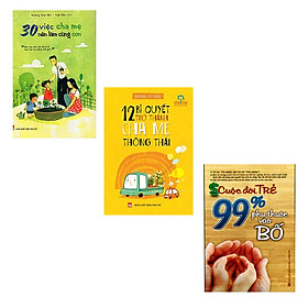 Combo 30 Việc Cha Mẹ Nên Làm Cùng Con + 12 Bí Quyết Trở Thành Cha Mẹ Thông Thái + Cuộc Đời Trẻ 99% Phụ Thuộc Vào Bố