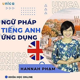 Khóa học NGOẠI NGỮ- Ngữ pháp tiếng anh ứng dụng - GV Hannah Phạm [UNICA.VN