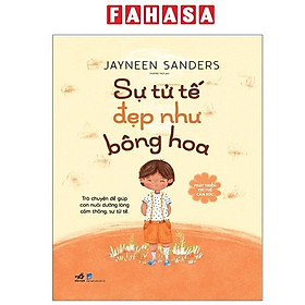 Sách - Phát Triển Trí Tuệ Cảm Xúc - Sự Tử Tế Đẹp Như Bông Hoa (Tái Bản 2025)