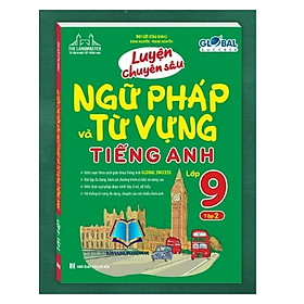 GLOBAL SUCCESS - LUYỆN CHUYÊN SÂU NGỮ PHÁP VÀ TỪ VỰNG TIẾNG ANH LỚP 9 TẬP 2. - Global ELT