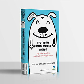 [Download Sách] INPUT FUNNY ENGLISH STORIES FASTER Tự Học Tiếng Anh Qua Truyện cười - Nạp Tiếng Anh Qua Truyện Cười Ngay Hôm Nay 