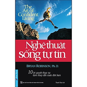 Nghệ Thuật Sống Tự Tin (Tái Bản)