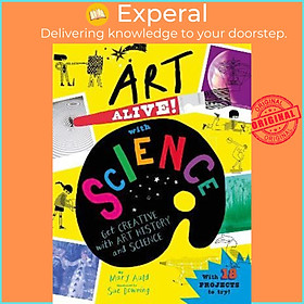 Sách - Art Alive! with Science : Get creative with art history and science! by Mary Auld (UK edition, hardcover)
