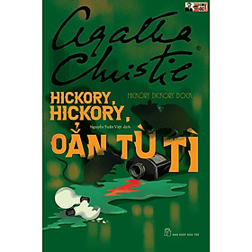HICKORY, HICKORY, OẲN TÙ TÌ- Agatha Christie - Nguyễn Tuấn Việt dịch – NXB Trẻ
