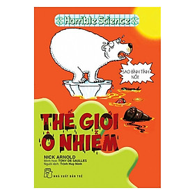 Download sách Horrible Science - Thế Giới Ô Nhiễm (Tái Bản)