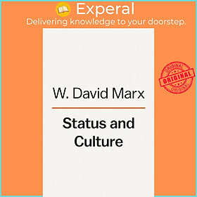 Sách - Status And Culture - How Our Desire for Social Rank Creates Taste, Ident by W. David Marx (UK edition, hardcover)