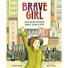 Brave Girl: Clara and the Shirtwaist Makers Strike of 1909