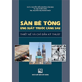 Hình ảnh Sàn Bê Tông Ứng Suất Trước Căng Sau - Thiết Kế Và Chỉ Dẫn Kỹ Thuật (tái bản 2023)