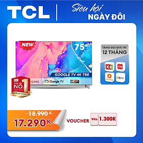 Google Tivi 75'' 4K HDR Dolby Audio - 75T66 - Tivi Giá Rẻ Chất Lượng - OK Google - Điều khiển giọng nói - Hàng chính hãng