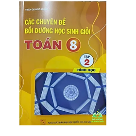 Sách - Các Chuyên Đề Bồi Dưỡng Học Sinh Giỏi Toán 8 Tập 2 - Hình Học