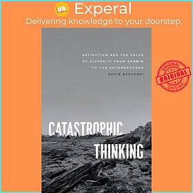 Sách - Catastrophic Thinking - Extinction and the Value of Diversity from Darw by David Sepkoski (UK edition, paperback)
