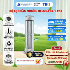 Mua Bộ lọc đầu nguồn Tân Á Đại Thành Beluga B2.1 - Hàng chính hãng  Bảo hành 12 tháng