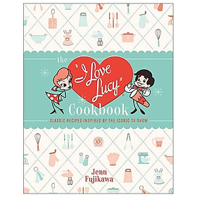 Hình ảnh sách The I Love Lucy Cookbook: Classic Recipes Inspired By The Iconic TV Show