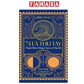 Sách - 74 Lá Thư Tay - Thấu Hiểu, Đồng Cảm Và Chia Sẻ - Đổi Hình Là Đổi Đời