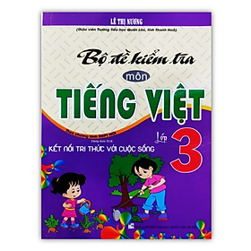 Sách - Bộ Đề Kiểm Tra Môn Tiếng Việt Lớp 3 ( Dùng Kèm SGK Kết Nối Tri Thức Với Cuộc Sống )