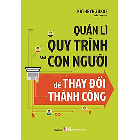 Hình ảnh Sách Hay Về Phát Triển Bản Thân: Quản Lí Quy Trình Và Con Người Để Thay Đổi Thành Công