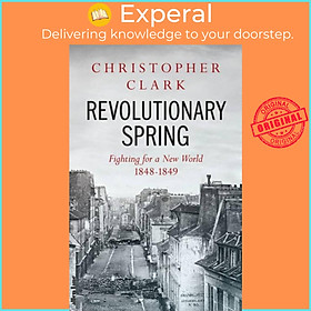 Hình ảnh Sách - Revolutionary Spring - Fighting for a New World 1848-1849 by Christopher Clark (UK edition, hardcover)